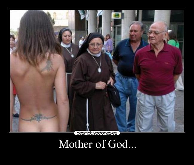 Mother of God... -