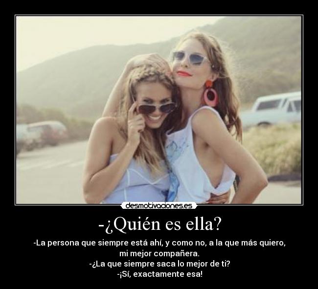-¿Quién es ella? -