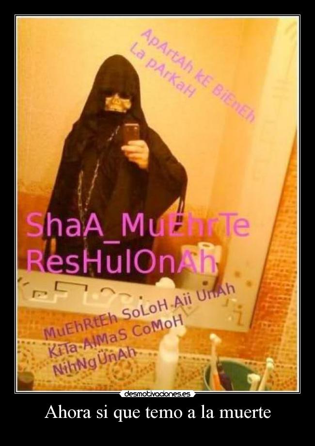 Ahora si que temo a la muerte -