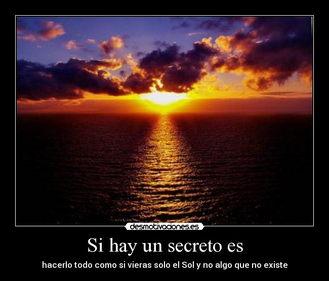 Si hay un secreto es -