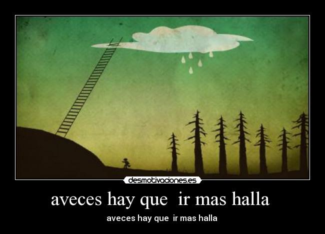 aveces hay que  ir mas halla  - aveces hay que  ir mas halla 