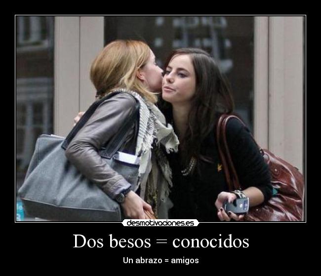 Dos besos = conocidos Desmotivaciones