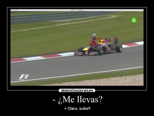 - ¿Me llevas? -