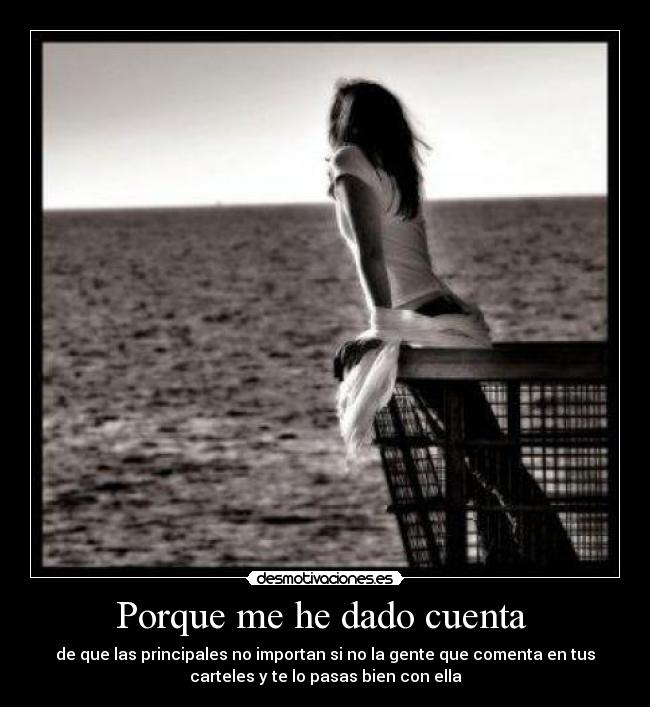 Porque me he dado cuenta -