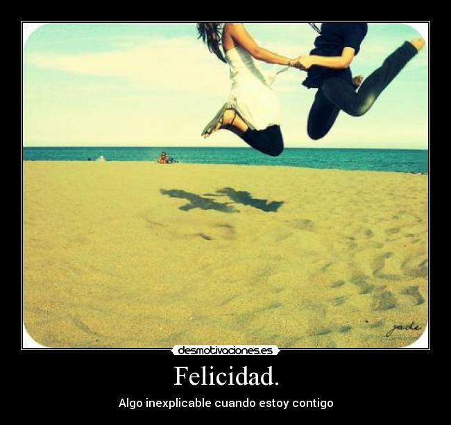 Felicidad. -