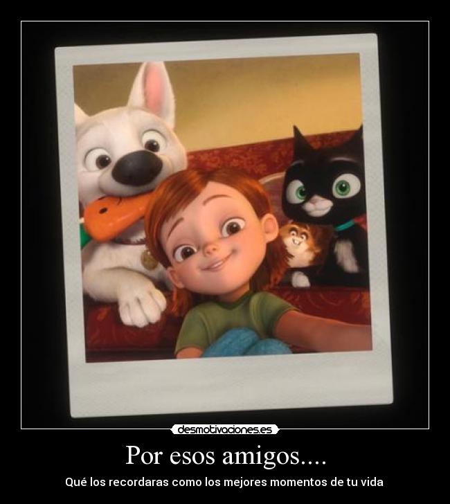 Por esos amigos.... - 