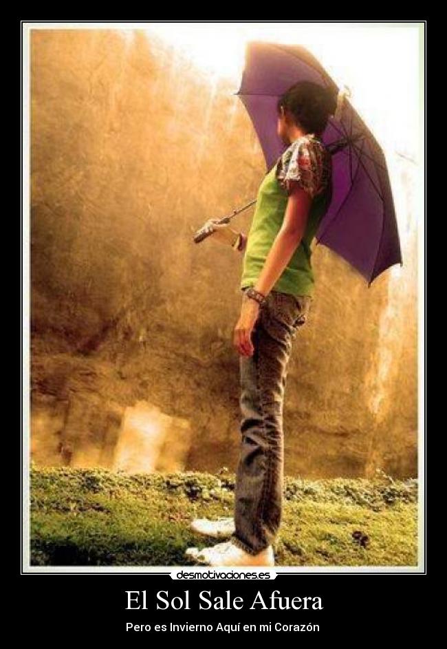 El Sol Sale Afuera - Pero es Invierno Aquí en mi Corazón