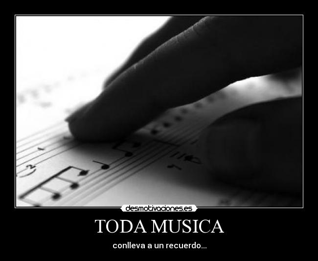 TODA MUSICA - conlleva a un recuerdo...