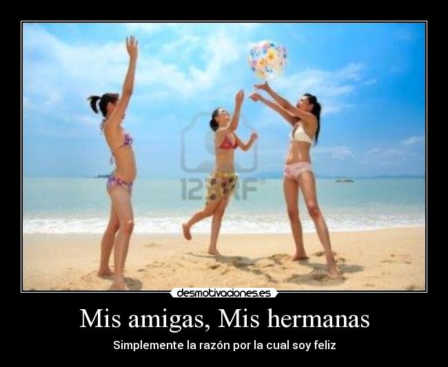 Mis amigas, Mis hermanas - Simplemente la razón por la cual soy feliz