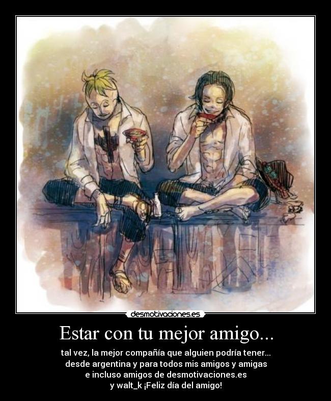 Estar con tu mejor amigo... -