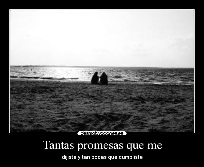 Tantas promesas que me - 