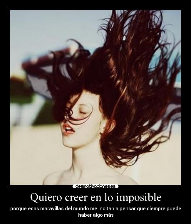 Quiero creer en lo imposible - 