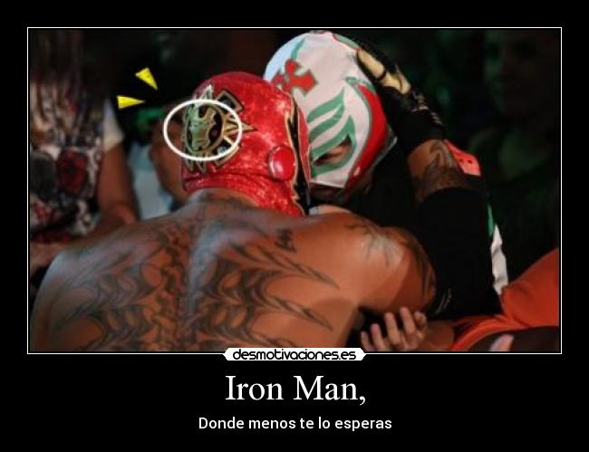 Iron Man, - Donde menos te lo esperas