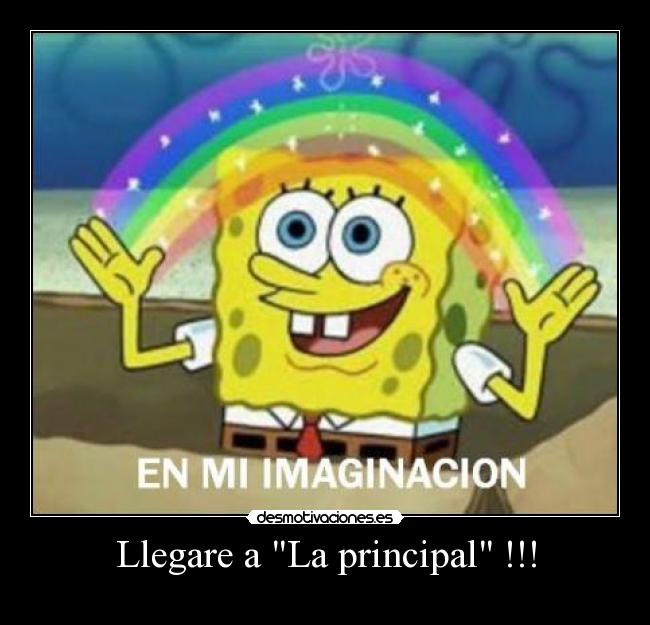 Llegare a La principal !!! - 