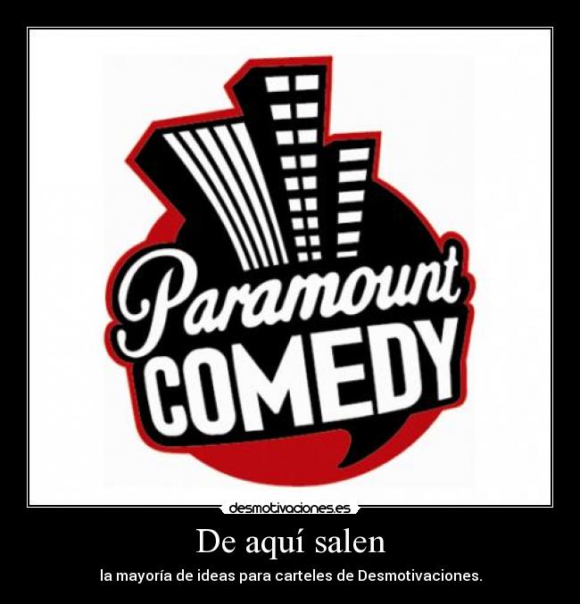 carteles monologos desmotivaciones carteles paramount comedy desmotivaciones