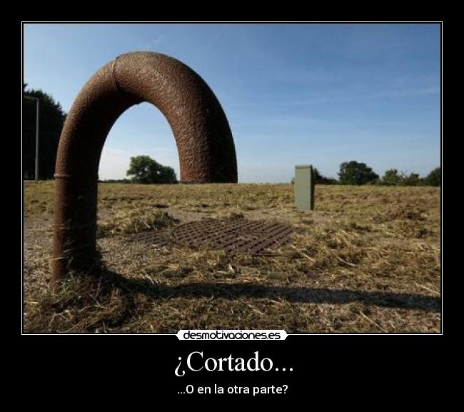 ¿Cortado... - ...O en la otra parte?