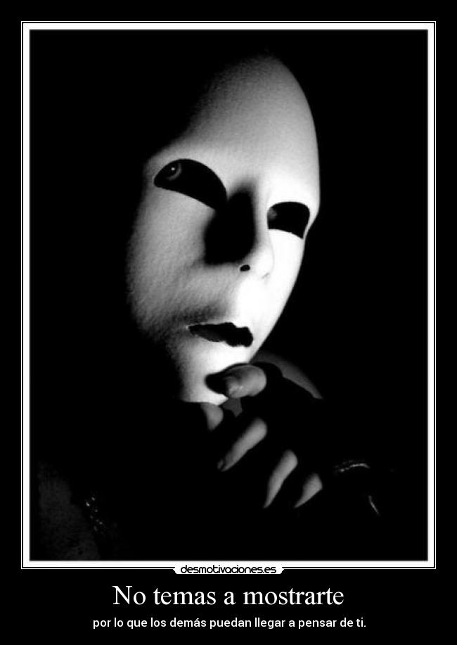 No temas a mostrarte -