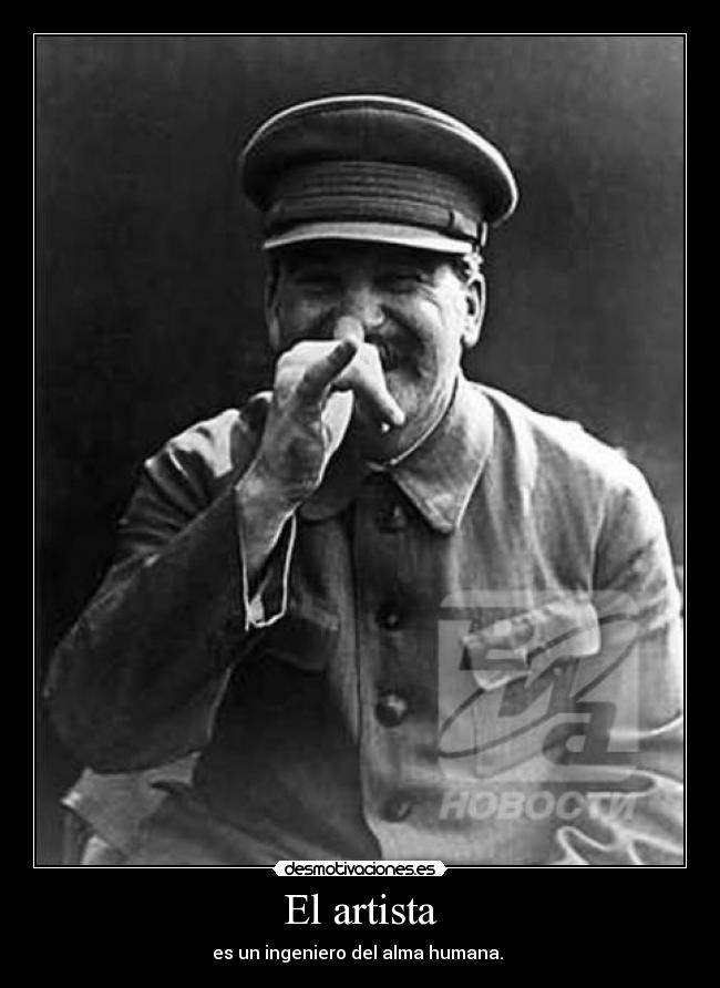 El artista - es un ingeniero del alma humana. 