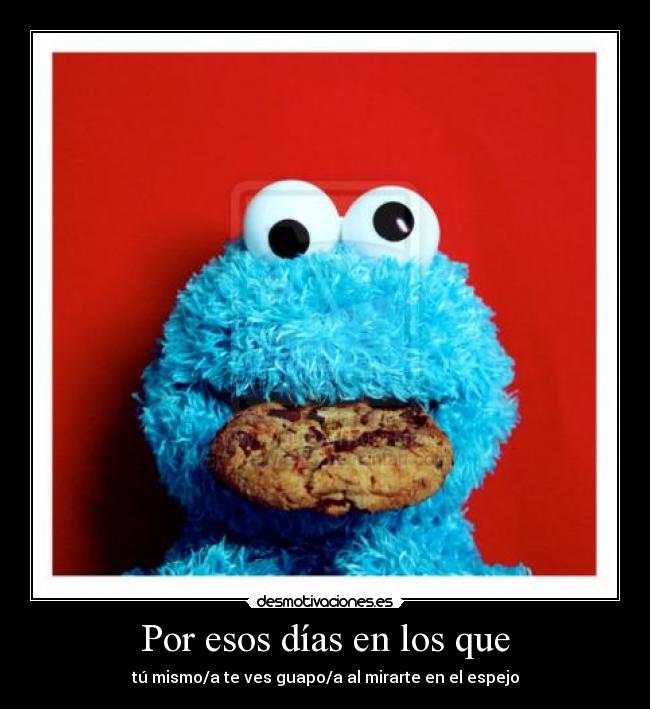 Por esos días en los que - tú mismo/a te ves guapo/a al mirarte en el espejo