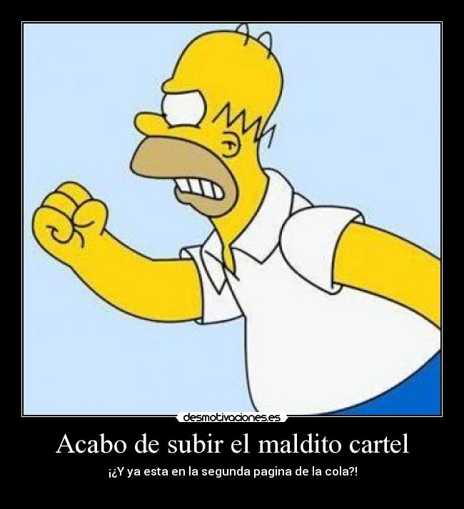 Acabo de subir el maldito cartel - 
