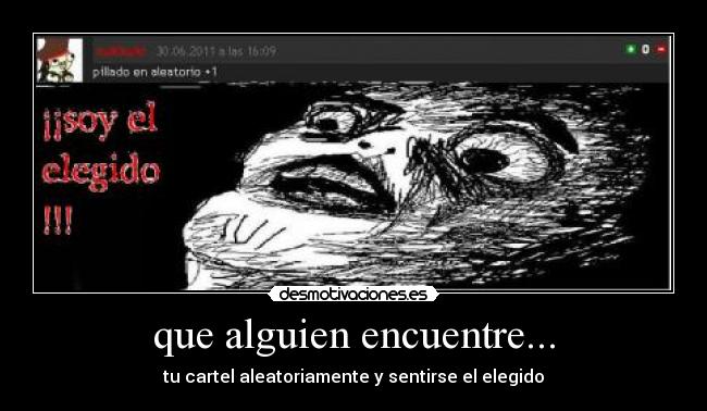 que alguien encuentre... - tu cartel aleatoriamente y sentirse el elegido