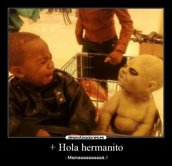 + Hola hermanito - 