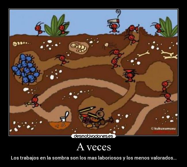 A veces - Los trabajos en la sombra son los mas laboriosos y los menos valorados...