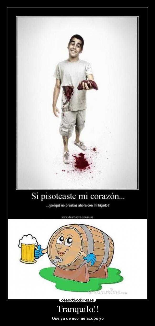 Tranquilo!! - Que ya de eso me acupo yo
