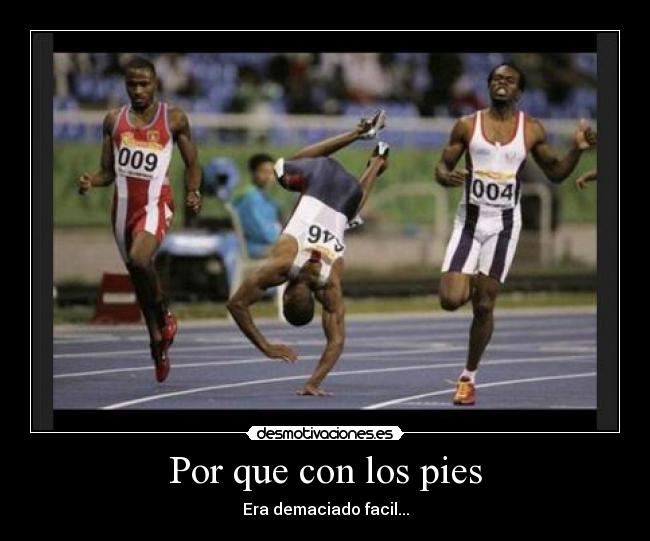 Por que con los pies - Era demaciado facil...