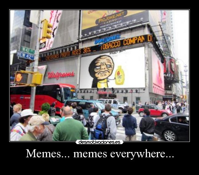 Memes... memes everywhere... - 