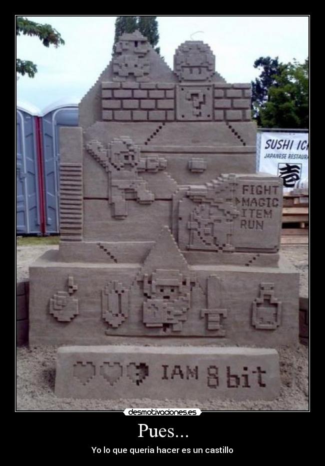 Pues... - Yo lo que queria hacer es un castillo