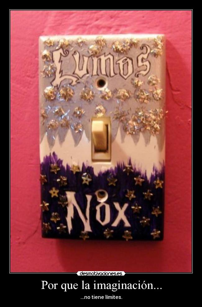 Por que la imaginación... - ...no tiene límites.