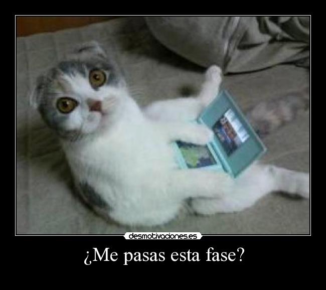 ¿Me pasas esta fase? -