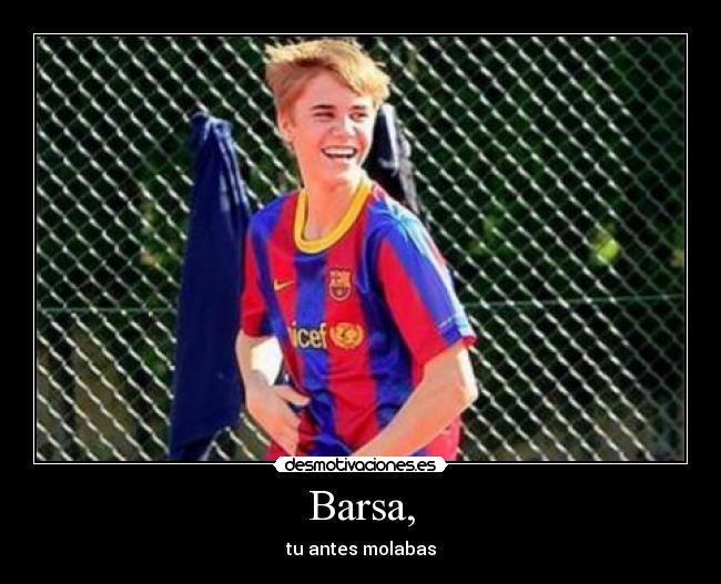Barsa, - tu antes molabas