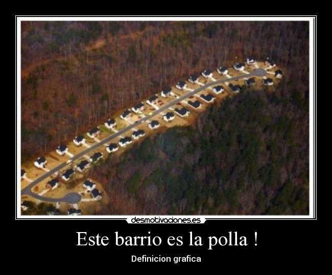 Este barrio es la polla ! -