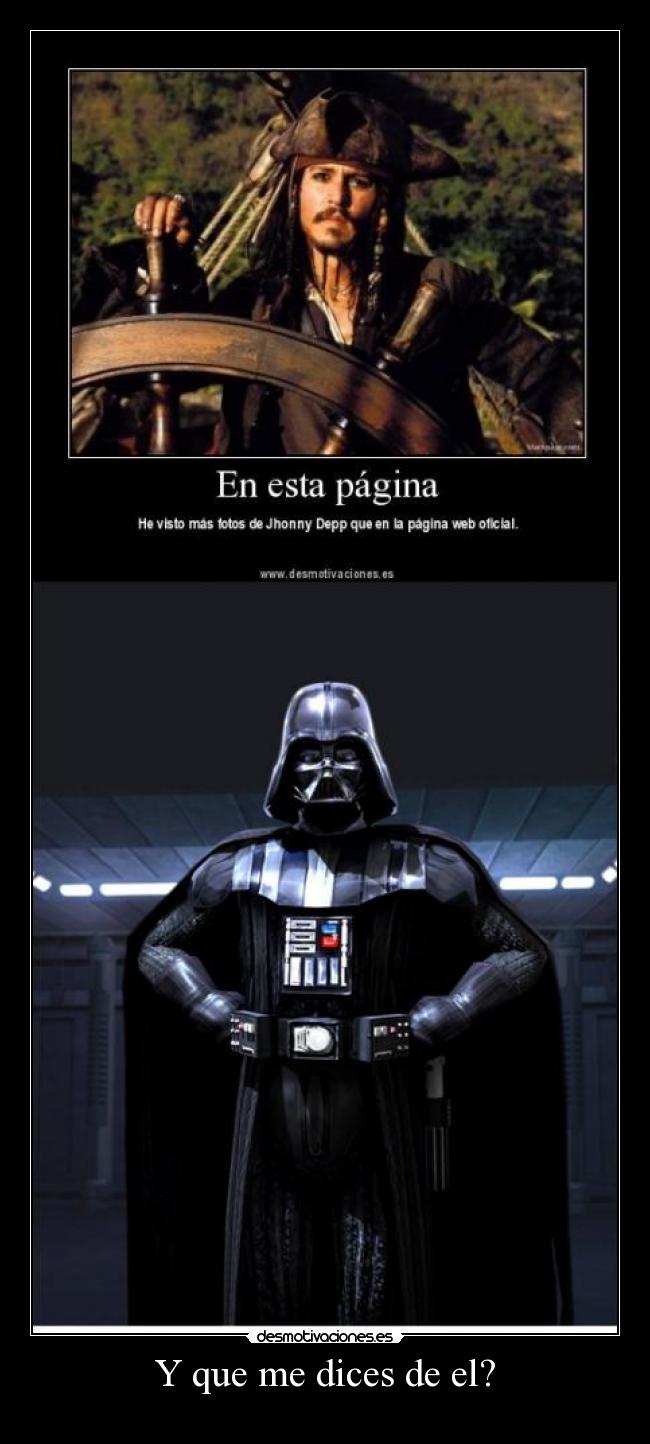 Y que me dices de el? -