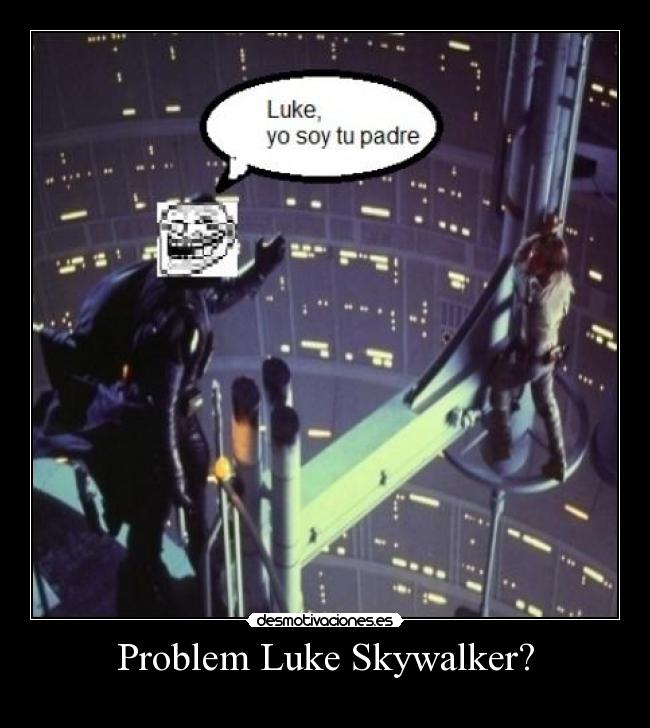 Problem Luke Skywalker? - 