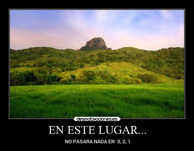EN ESTE LUGAR... - NO PASARA NADA EN 3, 2, 1
