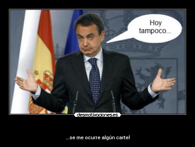 carteles hoy tampoco presidente sin idea desmotivaciones