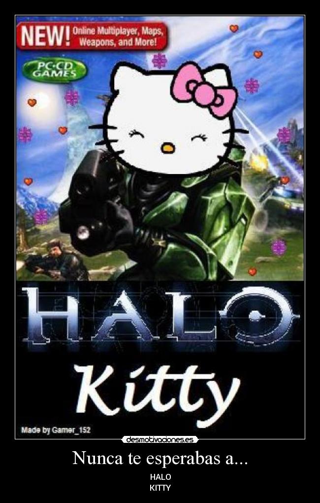 Nunca te esperabas a... - HALO
KITTY