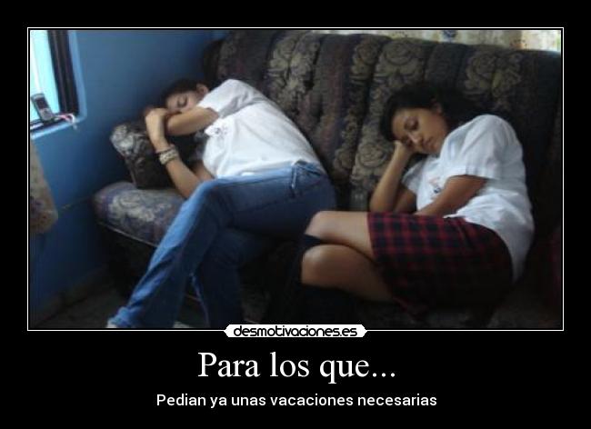 Para los que... - Pedian ya unas vacaciones necesarias