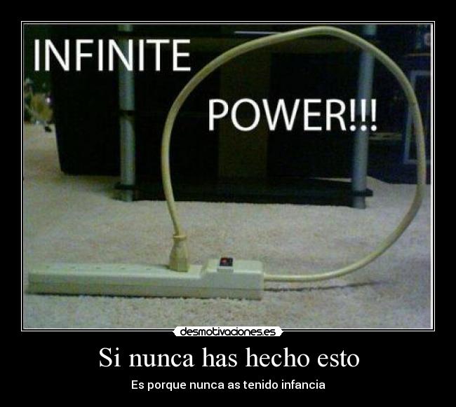 Si nunca has hecho esto - Es porque nunca as tenido infancia