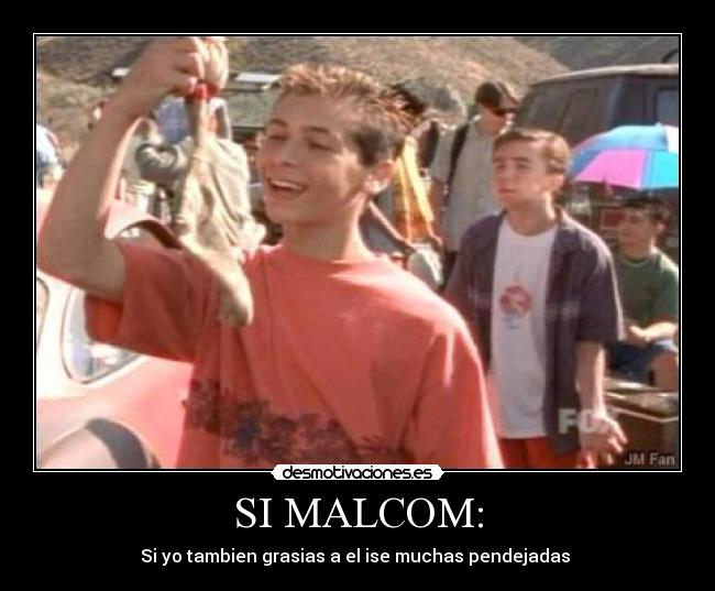 SI MALCOM: -