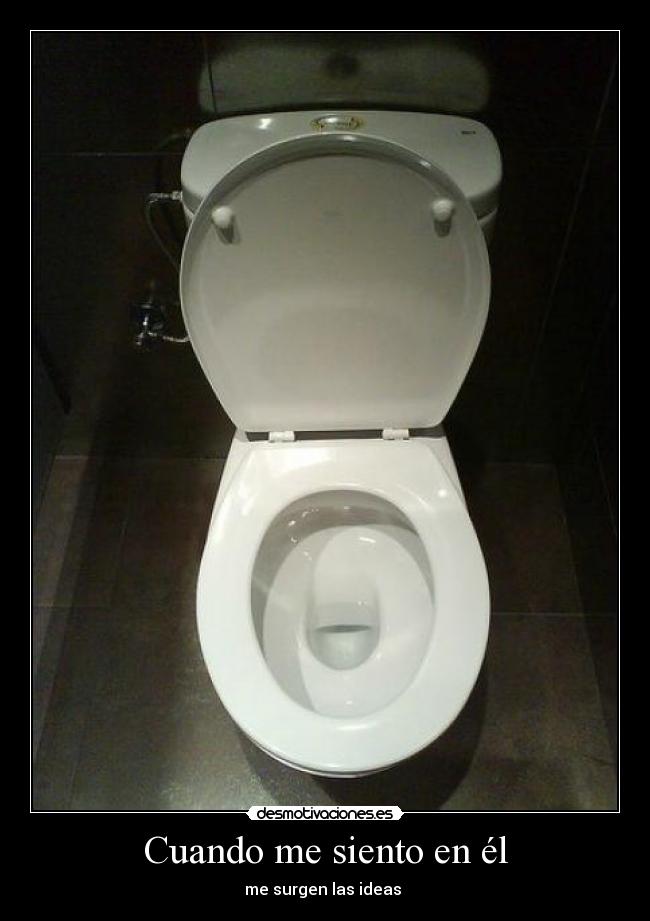 Cuando me siento en él - me surgen las ideas