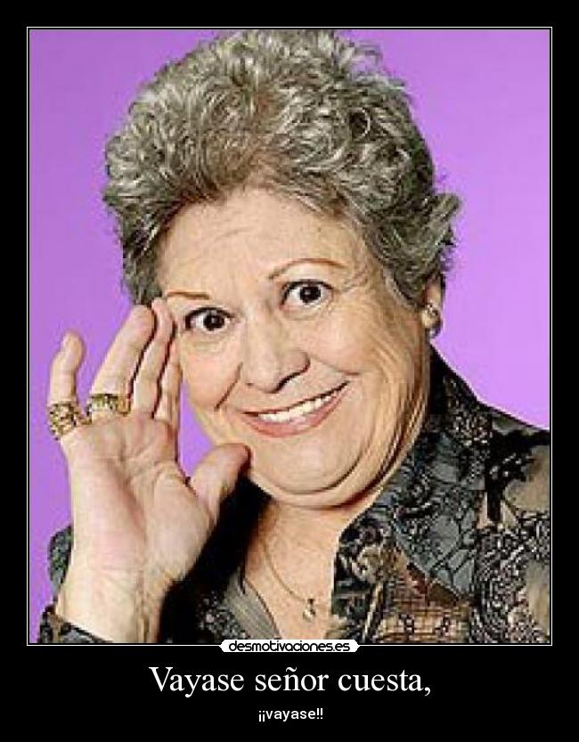 Vayase señor cuesta, - 