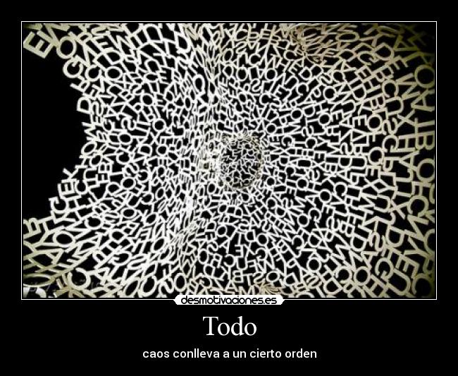 Todo - caos conlleva a un cierto orden