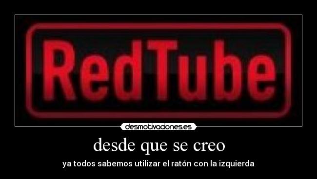 desde que se creo - ya todos sabemos utilizar el ratón con la izquierda