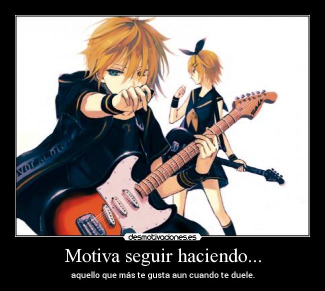 Motiva seguir haciendo... -