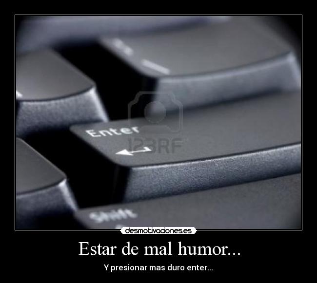 Estar de mal humor... -