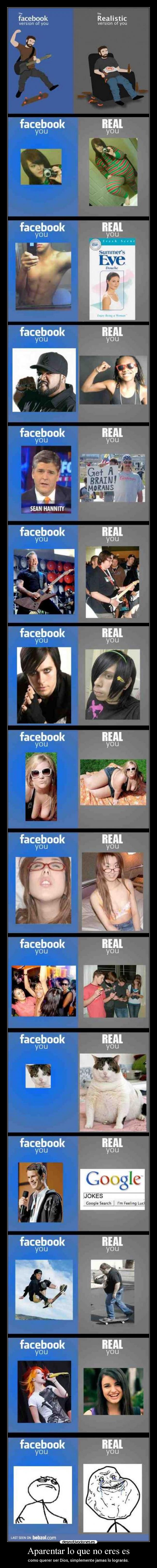 Aparentar lo que no eres es -